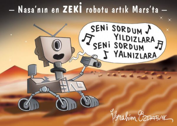 Mars karikatürleri sizi çok güldürecek-1-İnsanlık uzaya en çok merak ettiği gezegene araştırma robotu yollayınca mizah coştu. İşte Mars karikatürleri